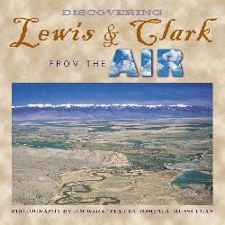 DISCOVERING LEWIS AND CLARK FROM THE AIR. 